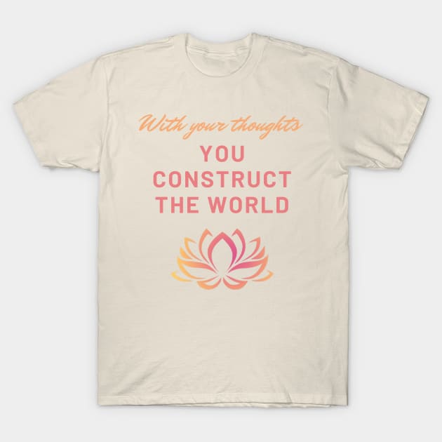 Buddhist world view quote T-Shirt by YourFootprint